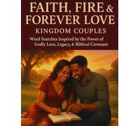Faith, Fire & Forever Love: Kingdom Couples: Word Searches on Godly Love, Legacy & Covenant | Christian Devotional with Bible Verses, Puzzles & Reflections to Grow Closer & Prepare for Marriage