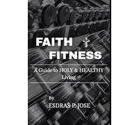 Faith & Fitness: A Guide to Holy and Healthy Living
