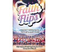Faith Flips: Pocket Sized Faith, to Flip Every Fear: 20 fears flipped into faith-filled affirmations - when you need it most.