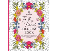 Faith & Floral Coloring Book: Scripture and Cute Hand-Drawn Flowers to Bring Joy and Lift up Your Heart