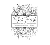 Faith & Flourish: A Scripture-Inspired Coloring Book & Undated Monthly Planner