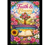 Faith & Flowers: A Beautiful Bible Verse Coloring Book for Women - Inspirational Scriptures, Floral Designs & Peaceful Christian Art