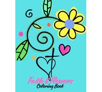 Faith & Flowers: Coloring Book