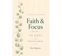 Faith & Focus: A Guided Prayer Journal for Christian Women Ready to Turn Fear into Faith