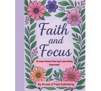 FAITH & FOCUS: An Inspirational Adult Coloring & Journaling Experience