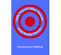 Faith, Focus & Follow Through: 2026 Weekly Planner