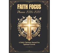 Faith Focus Planner 2026-2027: A Daily Christian Journal for Spiritual Growth