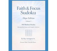 Faith & Focus Sudoku - Hope Edition (Volume 3): 300 Medium Puzzles | Relaxing Brain Games with Complete Solutions (Faith & Focus Sudoku Series)