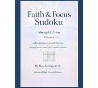 Faith & Focus Sudoku - Strength Edition (Volume 4): 300 Medium to Hard Puzzles | Relaxing Brain Games with Complete Solutions (Faith & Focus Sudoku Series)