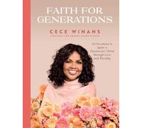 Faith for Generations: 50 Devotions to Ignite a Passion for Christ Through Love and Worship