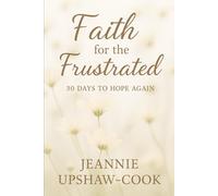 Faith for the Frustrated: 30 Days To Hope Again