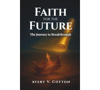 Faith for the Future: The Journey to Breakthrough