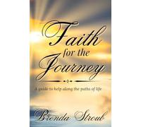 Faith for the Journey: A guide to help along the paths of life