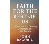 Faith for the Rest of Us: A Journey for Ordinary Believers