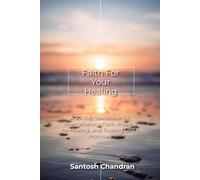 Faith For Your Healing: A 30-Day Christian Devotional to Strengthen Faith, Pray for Healing, and Trust God Through Sickness (Devotional Series)