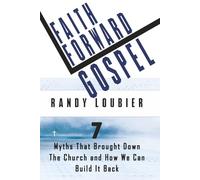 Faith Forward Gospel: 7 Myths That Brought Down the Church-and How We Can Build It Back