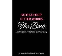 FAITH & FOUR LETTER WORDS: Lose the Script. Find a Voice. Own Your Story.