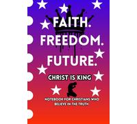 FAITH, FREEDOM, FUTURE: A Notebook For Christians Who Love The Truth. (HEALTHY BOOKS FOR GOD'S CHILDREN)