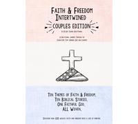 Faith & Freedom Intertwined-Couples Edition: A 10-Day Guided Devotional: A Devotional Journey Through the Characters That Honors God and Country