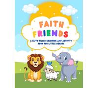 Faith Friends: A Faith-Filled Coloring and Activity Book for Little Hearts