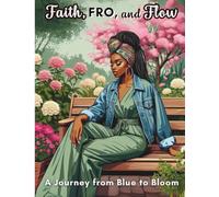 Faith, Fro, and Flow: A Journey from Blue to Bloom