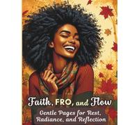 Faith, Fro, and Flow: Gentle Pages for Rest, Radiance, and Reflection