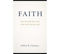 Faith: From the Faith We Live by to the Faith That Gives Life