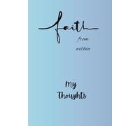 Faith from within My Thoughts: Religious faith Christian simple 6"x9" 120 lined page notebook/journal uplifting