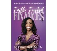 Faith Fueled Finances: A Kingdom Guide to Financial Wisdom & Empowerment