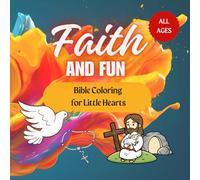 Faith & Fun: Bible Coloring for Little Hearts: Christian Coloring Book for Kids with Psalms, Bible Verses, Cute Faith-Based Illustrations, and Inspirational Activities for Ages 2-10