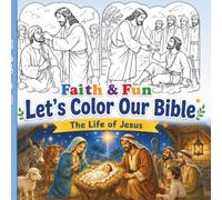 Faith & Fun Let's Color our Bible: The life of Jesus