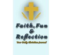 Faith, Fun & Reflection: The Christian Journal for Daily Inspiration
