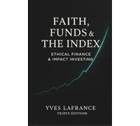 FAITH, FUNDS & THE INDEX: Ethical Finance & Impact Investing