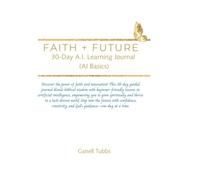 FAITH + FUTURE: 30-Day A.I. Learning Journal (AI Basics)