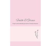 Faith & Grace: A 90-Day Prayer and Gratitude Journal for Christian Women