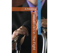 Faith Grows in The Fight: A Memoir