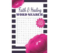 Faith & Healing Inspirational Word Search: 50+ Puzzles Filled with Words of Faith, Inspiration, and Healing for Women Bible Word Search Word search for ladies, teens, and girls