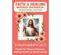 FAITH & HEALING WORD SEARCH: DEVOTIONAL EDITION: 50+ Uplifting Puzzles to Restore Peace, Strength & Trust in God | 6x9 Inches, 110 Pages | Perfect for ... & Prayer (DEVOTIONAL WORD SEARCH SERIES)
