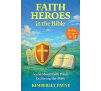 Faith Heroes in the Bible: Learn About Faith While Exploring the Bible (Exploring God's Word)