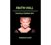 Faith Hill: The Country's Golden Girl