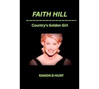 Faith Hill: The Country's Golden Girl