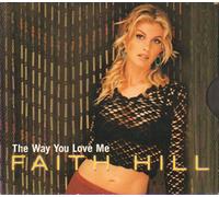 Faith Hill - Way You Love Me