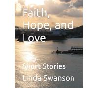Faith, Hope, and Love: Short Stories