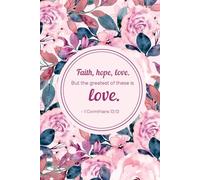 Faith, Hope, Love - 1 Corinthians 13:13 Pink Floral Christian Notebook | Scripture Journal with 100 Lined Bible Verse Pages | 6x9 Inspirational Gift for Women