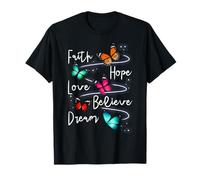 Faith Hope Love Believe Dream Butterfly - Cita inspiradora Camiseta
