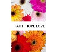FAITH HOPE LOVE: Christian Journal for Women, Inspiring Bible Verses, Devotional, All Ages, 6.14x9.21Inch, 150 Pages