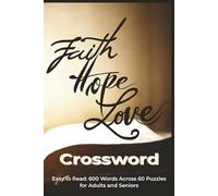 Faith Hope Love Crossword: Christian Inspiration Trivia for Spiritual Growth and Daily Encouragement (Faithful Crosswords Series)