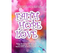 Faith Hope Love:Daily Scripture Writing Journal 110 pages, 25 lines per page Name, date, verse, thoughts, notes: Notebook gift for women, devotional, relaxing and reflecting on God's word