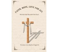 FAITH, HOPE, LOVE FOR ALL: Words that Nourish the Soul