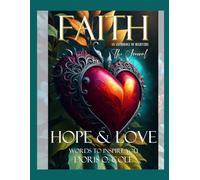FAITH HOPE & LOVE - Words to Inspire Book Series - Volume II - The Journal: Doris O. Cole